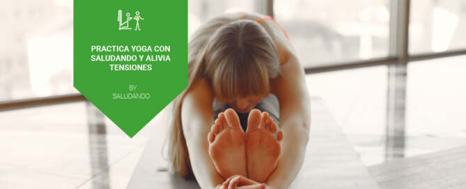 Practica Yoga con Saludando y alivia tensiones