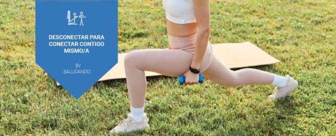 Desconectar para volver a conectar contigo misma/o